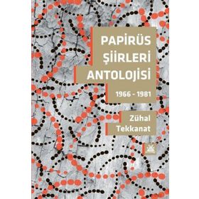 Papirüs Şiirleri Antolojisi - Zühal Tekkanat