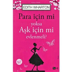 Para İçin Mi Yoksa Aşk İçin Mi Evlenmeli? - Edith Wharton