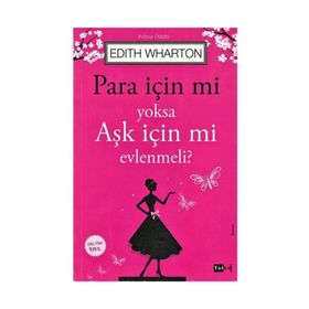 Para İçin Mi Yoksa Aşk İçin Mi Evlenmeli? - Edith Wharton