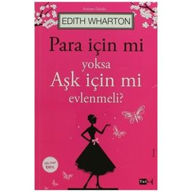 Para İçin Mi Yoksa Aşk İçin Mi Evlenmeli? - Edith Wharton