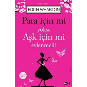 Para İçin Mi Yoksa Aşk İçin Mi Evlenmeli? - Edith Wharton