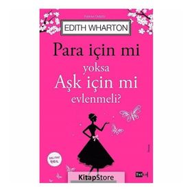 Para İçin Mi Yoksa Aşk İçin Mi Evlenmeli? - Edith Wharton