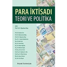 Para İktisadı Teori ve Politika - İbrahim Erol Volkan Alptekin Mert Ural Coşkun Küçüközmen Burcu Ünüvar N. Oğuzhan Altay Mehmet Güçlü Muhammed Akdiş Umut Halaç Ece D. Erol Aydanur G. Atiş Özhan Tuncay Esra Ulaşan