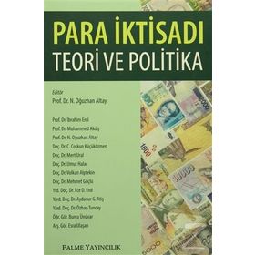 Para İktisadı Teori ve Politika - İbrahim Erol Volkan Alptekin Mert Ural Coşkun Küçüközmen Burcu Ünüvar N. Oğuzhan Altay Mehmet Güçlü Muhammed Akdiş Umut Halaç Ece D. Erol Aydanur G. Atiş Özhan Tuncay Esra Ulaşan