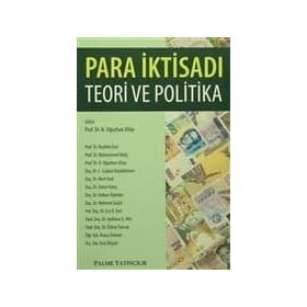 Para İktisadı Teori ve Politika - İbrahim Erol Volkan Alptekin Mert Ural Coşkun Küçüközmen Burcu Ünüvar N. Oğuzhan Altay Mehmet Güçlü Muhammed Akdiş Umut Halaç Ece D. Erol Aydanur G. Atiş Özhan Tuncay Esra Ulaşan