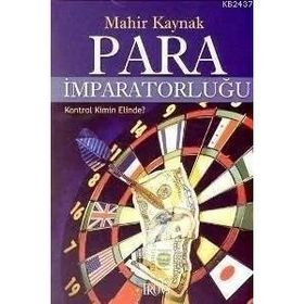 PARA İMPARATORLUĞU KONTROL KIMIN ELINDE? - MAHIR KAYNAK