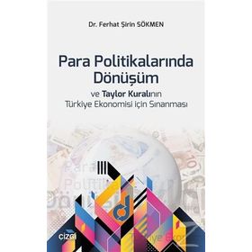 Para Politikalarında Dönüşüm ve Taylor Kuralının Türkiye Ekonomisi için Sınanması - Ferhat Şirin Sökmen