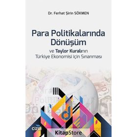 Para Politikalarında Dönüşüm ve Taylor Kuralının Türkiye Ekonomisi için Sınanması - Ferhat Şirin Sökmen