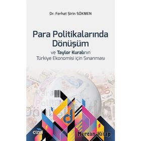 Para Politikalarında Dönüşüm ve Taylor Kuralının Türkiye Ekonomisi için Sınanması - Ferhat Şirin Sökmen