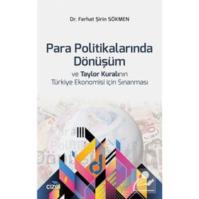 Para Politikalarında Dönüşüm ve Taylor Kuralının Türkiye Ekonomisi için Sınanması - Ferhat Şirin Sökmen
