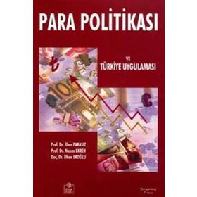 PARA POLİTİKASI TÜRKİYE UYGULAMASI - MUSTAFA İLKER PARASIZ