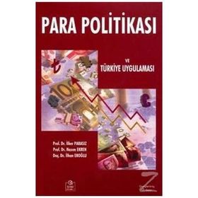 PARA POLİTİKASI TÜRKİYE UYGULAMASI - MUSTAFA İLKER PARASIZ