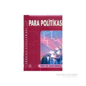 PARA POLİTİKASI TÜRKİYE UYGULAMASI - MUSTAFA İLKER PARASIZ