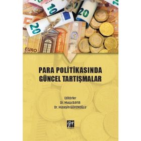 Para Politikasında Güncel Tartışmalar - Musa Bayır Hüseyin Güvenoğlu