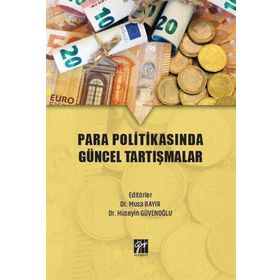Para Politikasında Güncel Tartışmalar - Musa Bayır Hüseyin Güvenoğlu