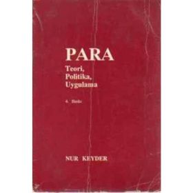PARA TEORI - POLITIKA - UYGULAMA - NUR KEYDER