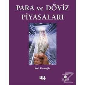 PARA VE DÖVİZ PİYASALARI - SADI UZUNOĞLU