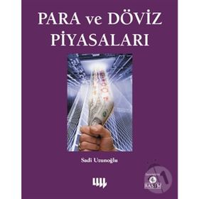 PARA VE DÖVİZ PİYASALARI - SADI UZUNOĞLU