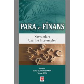Para ve Finans Kavramları Üzerine İncelemeler - Esma Gültekin Tarla
