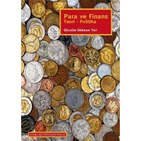 PARA VE FINANS TEORI - POLITIKA - GÜLSÜN GÜRKAN YAY