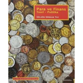 PARA VE FINANS TEORI - POLITIKA - GÜLSÜN GÜRKAN YAY