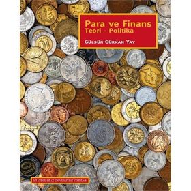 PARA VE FINANS TEORI - POLITIKA - GÜLSÜN GÜRKAN YAY