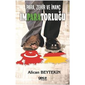 Para Zehir ve İnanç İmparatorluğu - Alican Beytekin