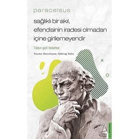 Paracelsus Sağlıklı Bir Akıl Efendisinin İradesi Olmadan İçine Girilemeyendir - Göktuğ Halis