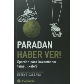 PARADAN HABER VER! SPORDAN PARA KAZANMANIN TEMEL İLKELERI - ESTEVE CALZADA
