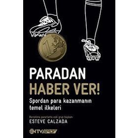 PARADAN HABER VER! SPORDAN PARA KAZANMANIN TEMEL İLKELERI - ESTEVE CALZADA