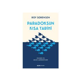 Paradoksun Kısa Tarihi Felsefe ve Aklın Labirentleri - Roy Sorensen