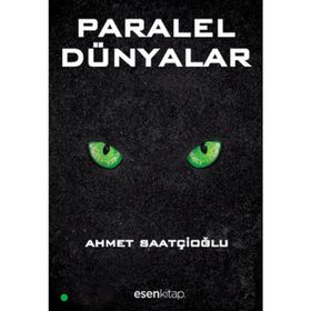 PARALEL DÜNYALAR - AHMET SAATÇIOĞLU
