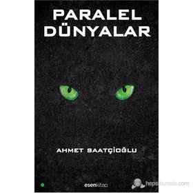 PARALEL DÜNYALAR - AHMET SAATÇIOĞLU