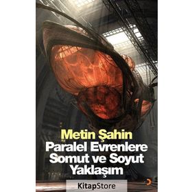 Paralel Evrenlere Somut ve Soyut Yaklaşım - Metin Şahin