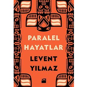 PARALEL HAYATLAR - LEVENT YILMAZ