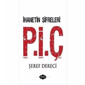 Paralel İhanetin Çetesi P.İ.Ç - Şeref Dereci