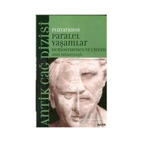 PARALEL YAŞAMLAR DEMOSTHENES VE CICERO - PLUTARKHOS