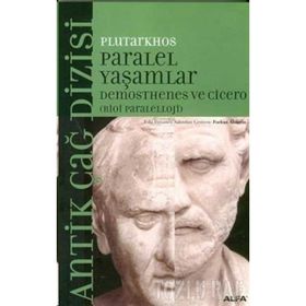 PARALEL YAŞAMLAR DEMOSTHENES VE CICERO - PLUTARKHOS