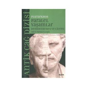 PARALEL YAŞAMLAR DEMOSTHENES VE CICERO - PLUTARKHOS