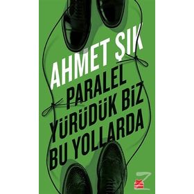 Paralel Yürüdük Biz Bu Yollarda - Ahmet Şık