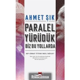 Paralel Yürüdük Biz Bu Yollarda - Ahmet Şık