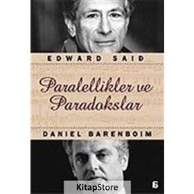 PARALELLIKLER VE PARADOKSLAR - EDWARD W. SAID;DANIEL BARENBOIM