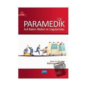 Paramedik Acil Bakım İlkeleri ve Uygulamalar Nobel Akademik Yayıncılık