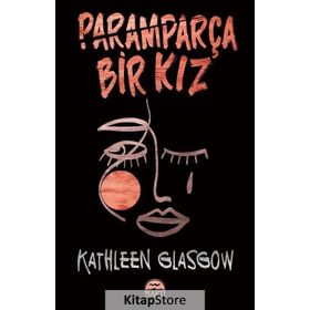Paramparça Bir Kız - Kathleen Glasgow