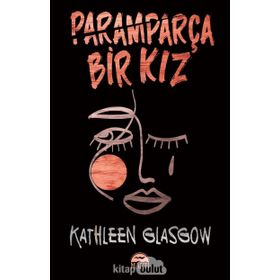 Paramparça Bir Kız - Kathleen Glasgow