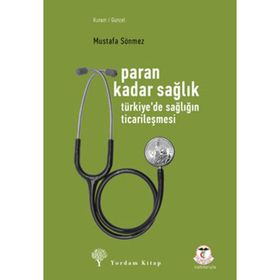 PARAN KADAR SAĞLIK TÜRKİYEDE SAĞLIĞIN TİCARİLEŞMESİ - MUSTAFA SÖNMEZ