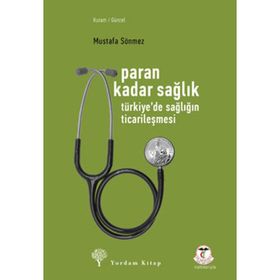 PARAN KADAR SAĞLIK TÜRKİYEDE SAĞLIĞIN TİCARİLEŞMESİ - MUSTAFA SÖNMEZ