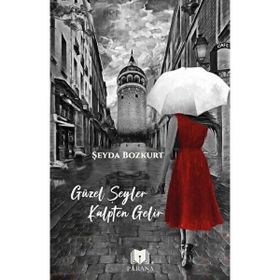 Parana Yayınları - Güzel Şeyler Kalpten Gelir - Şeyda Bozkurt