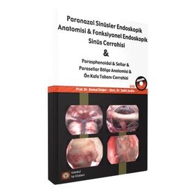 Paranazal Sinüsler Endoskopik Anatomisi ve Fonksiyonel Endoskopik Sinüs Cerrahisi - Kemal Değer