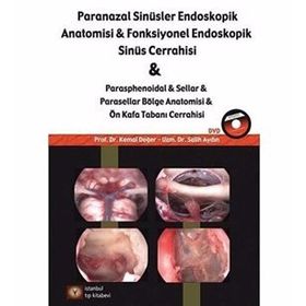 Paranazal Sinüsler Endoskopik Anatomisi ve Fonksiyonel Endoskopik Sinüs Cerrahisi - Kemal Değer